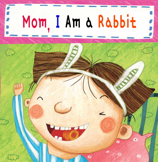 Mom, I Am a Rabbit
