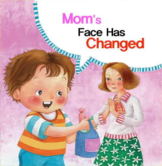 Mom's Face Has Changed.