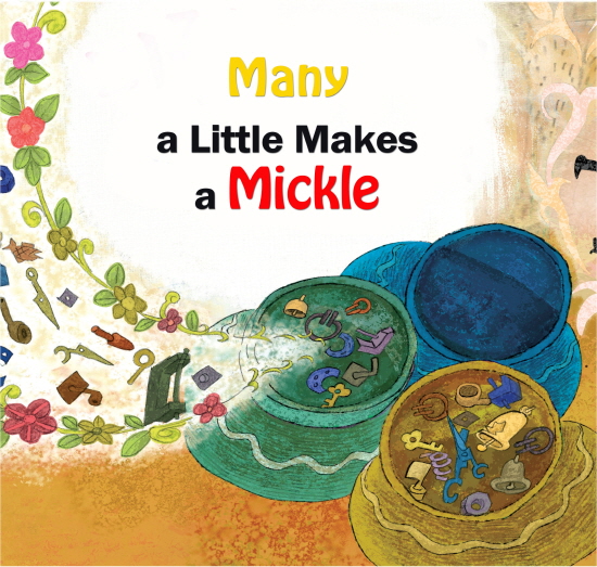 Many a Little Makes a Mickle