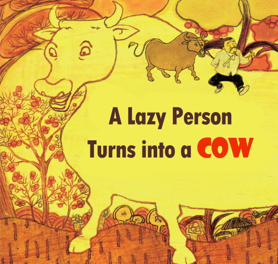 A Lazy Person Turns into a Cow