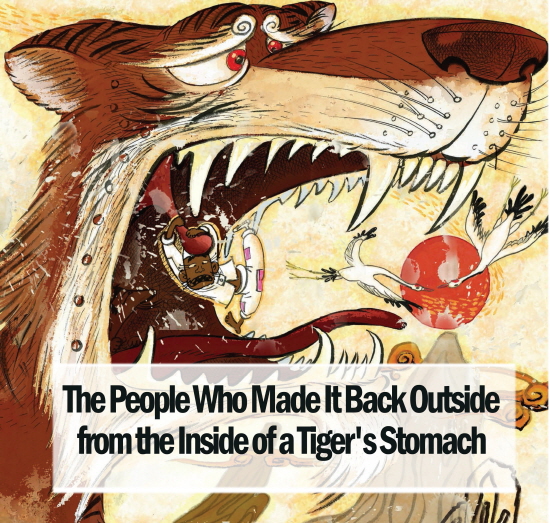 The People Who Made It Back Outside from the Inside of a Tiger's Stomach